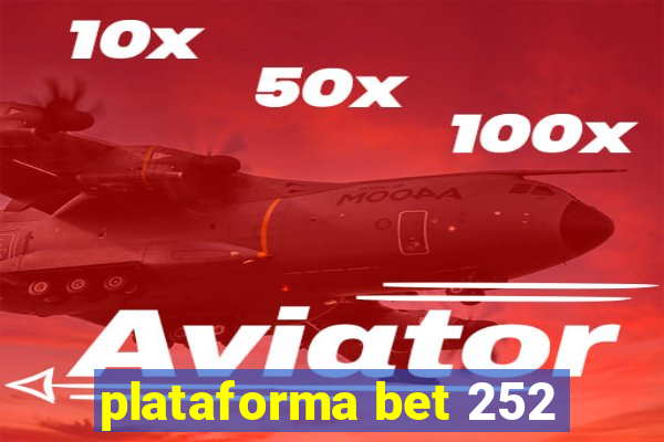 plataforma bet 252